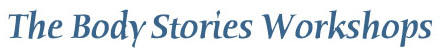 The Body Stories Workshops